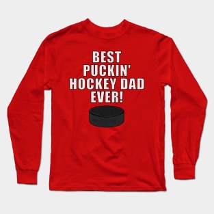BEST PUCKIN HOCKEY DAD EVER Ice Hockey Long Sleeve T-Shirt